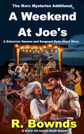 A Weekend At Joe's - The Lion's Den Prequel: A Detective Bannon and Sergeant Ryan Short Story - The Mara Mysteries Additional - An Outback Australian Country Do, by R. Bownds