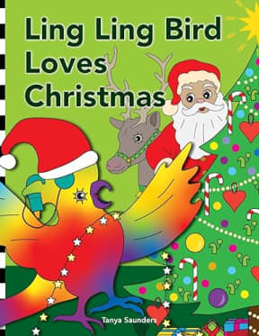 Ling Ling Bird Loves Christmas: celebrating the sights, sounds, smells, tastes and textures of the festive season (The Adventures of Ling Ling Bird), by Tanya Saunders