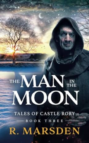 The Man in the Moon: A Medieval Fantasy Adventure (Tales of Castle Rory), by R. Marsden