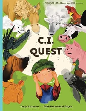 C.I. Quest: a tale of cochlear implants lost and found on the farm (the young farmer has hearing loss), told through rhyming verse packed with ... sounds for early learners (Farmyard Heroes), by Tanya Saunders