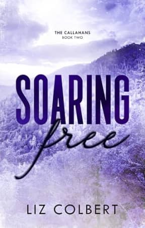 Soaring Free (The Callahans Book 2), by Liz Colbert