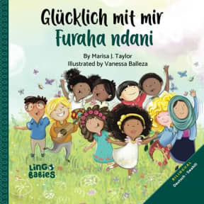 Glcklich mit mir / Furaha ndani: Zweisprachiges Kinderbuch Deutsch Swahili/ Kitabu cha Picha cha Watoto cha Lugha Mbili: Kijerumani & Kiswahili / ... Book: German & Swahili/ Swahili Kinderbuch, by Marisa J Taylor