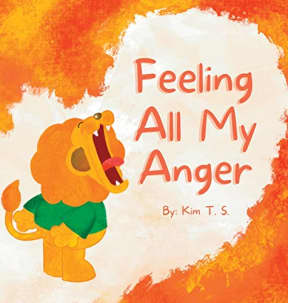 Feeling All My Anger (Feeling All My Feelings), by Kim T S