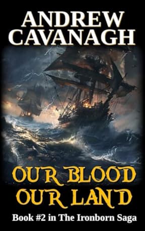 Our Blood Our Land: Book #2 in The Ironborn Saga, by Andrew Cavanagh