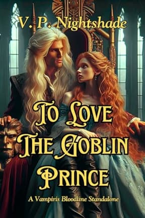 To Love The Goblin Prince: A Vampiris Bloodline Standalone (Vampiris Bloodline - A Paranormal Vampire Romance Series Book 10), by V. P. Nightshade