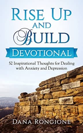 Rise Up and Build Devotional: 52 Inspirational Thoughts for Dealing With Anxiety and Depression, by Dana Rongione