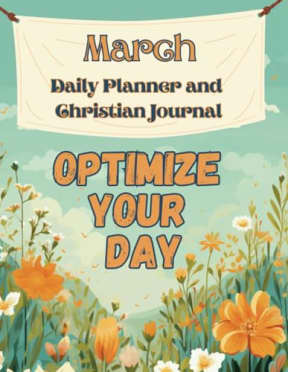 Optimize Your Day: March 8.5x11: Daily Planner and Christian Journal, by Dana Rongione