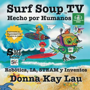 Surf Soup TV Hecho por Humanos: Robtica, IA, STEAM y Inventos Explorando la Creatividad con Aviones de Papel (Translated in Spanish) (Surf Soup ... ... Libros en Espaol (Books in Spanish)), by Donna  Kay Lau