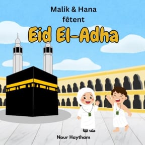 Malik & Hana ftent Eid El-Adha (French Edition), by Nour Haytham