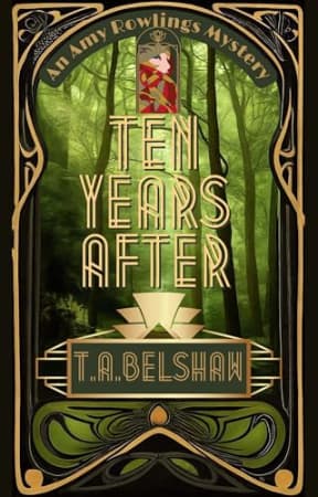 Ten Years After : Amy Rowlings Mysteries: Book 5 (The Amy Rowlings Mysteries), by T.A. Belshaw