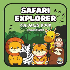 Safari Explorer: Coloring Book, by The Magic Yellow Bus
