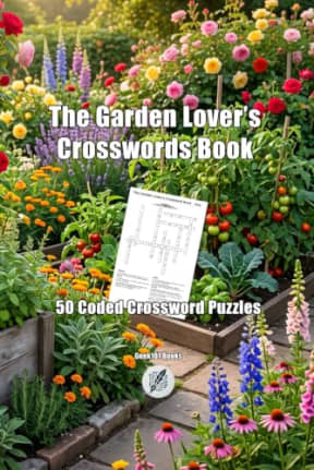 The Garden Lover's Crossword Book: 50 Coded Crossword Puzzles About Flowers, Herbs, Vegetables, Tools, and Gardening (Crosswords Puzzle Books), by Geek101 Books