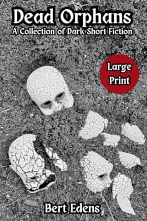 Dead Orphans: A Collection of Dark Short Fiction, by Bert Edens