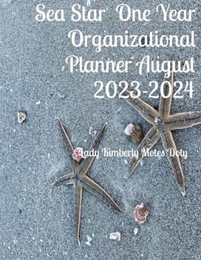 Sea Star One Year Organizational Planner August 2023-2024, by Lady Kimberly Motes Doty