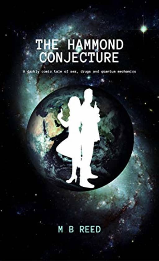 The Hammond Conjecture: A darkly comic tale of sex, drugs and quantum mechanics (The Pentacle Papers Book 1), by M B Reed