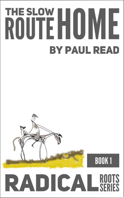 The Slow Route Home, by Paul Read