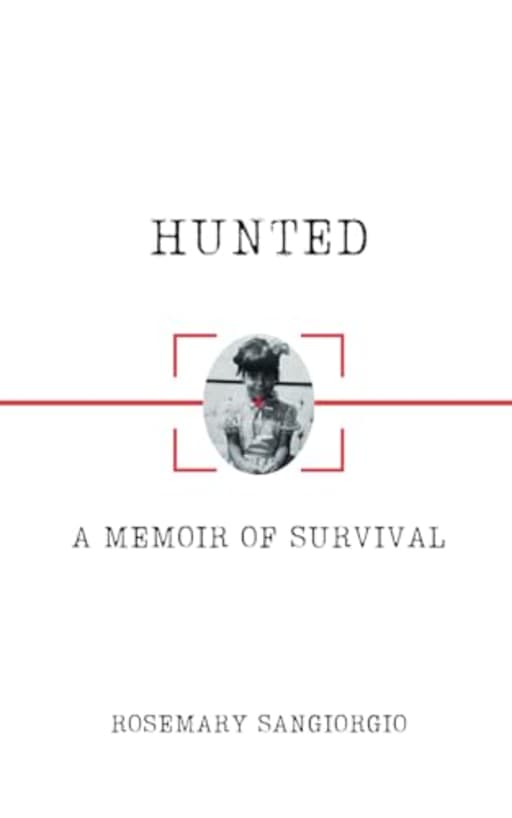 Hunted: A Memoir of Survival, by Rosemary Sangiorgio