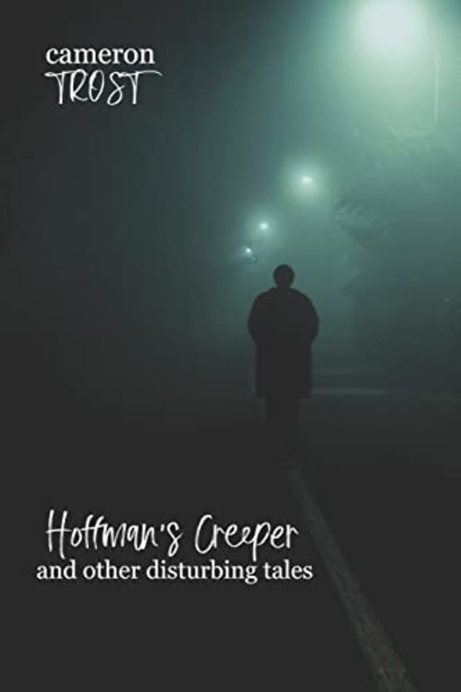 Hoffman's Creeper and Other Disturbing Tales, by Cameron Trost
