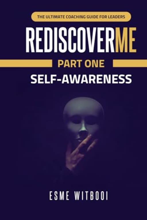 Self-Awareness: The Ultimate Coaching Guide for Leaders (RediscoverMe Coaching Journeys), by Esme Witbooi