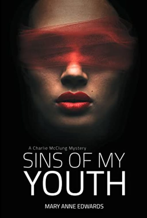 Sins of My Youth (The Charlie McClung Mysteries Book 4), by Mary Anne Edwards