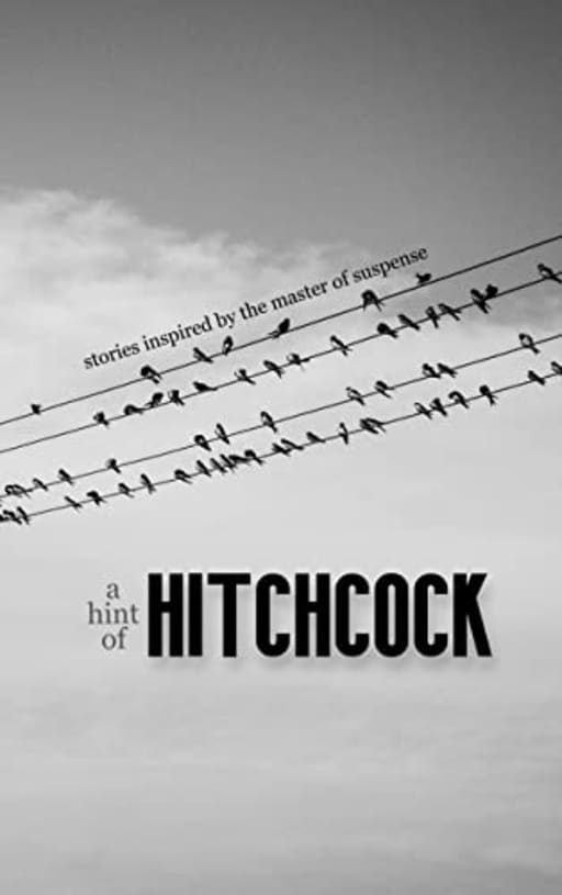 A Hint of Hitchcock: Stories Inspired by the Master of Suspense, by Cameron Trost | Josh Pachter | Rebecca Demarest | Joseph Walker | Paulene Turner | Jason Fischer | Elizabeth Elwood | David Carroll | Roger Johns | Andy Rausch