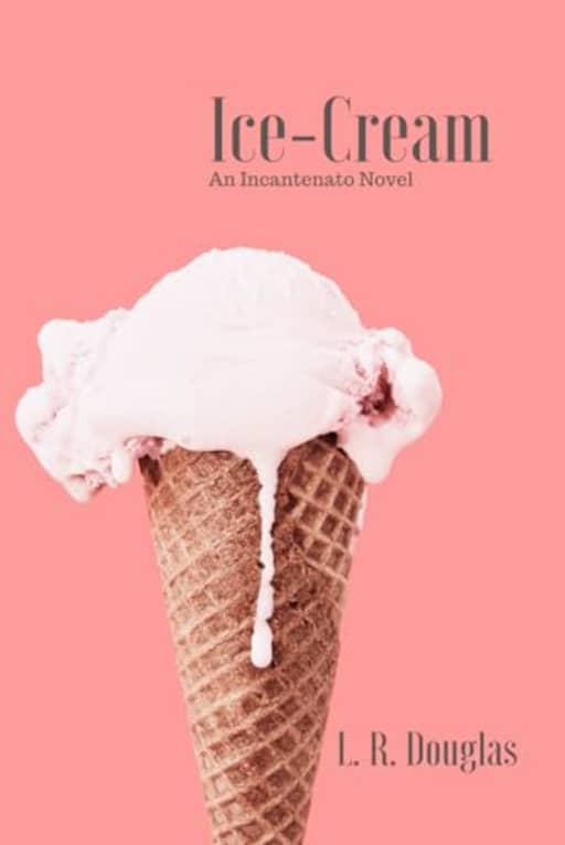 Ice-Cream: An Incantenato Novel, by L.R. Douglas