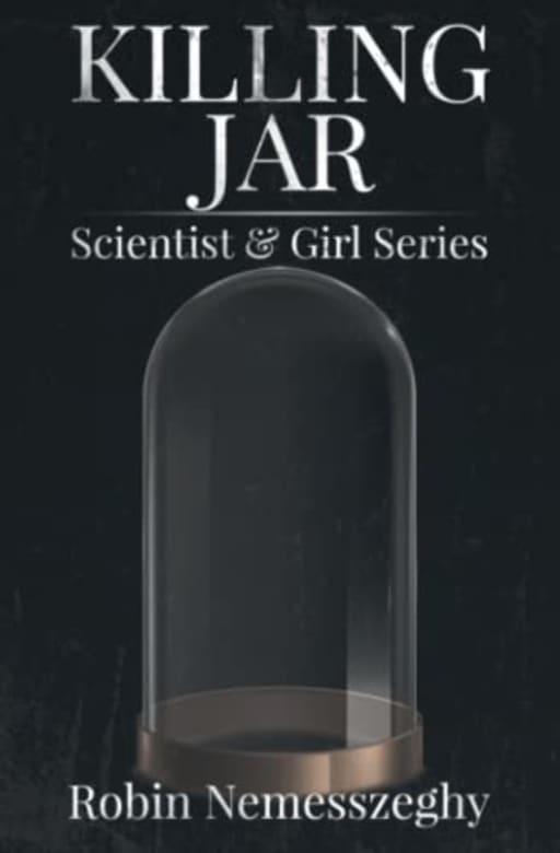 Killing Jar: A Werewolf Fantasy Adventure: Scientist & Girl Series Book 2, by Robin Nemesszeghy