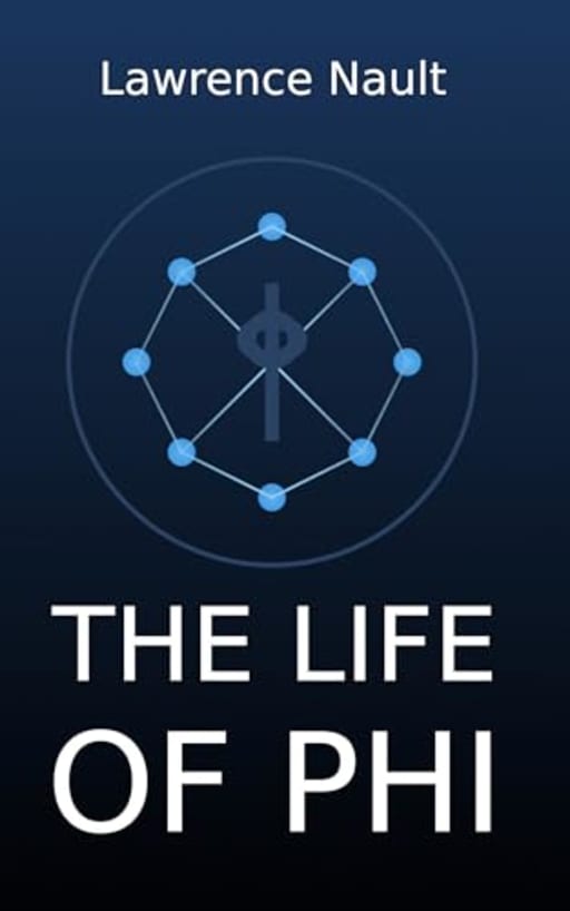 The Life Of Phi, by Lawrence Nault