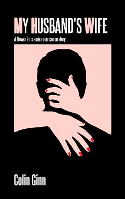 My Husband's Wife (Flower Girls Companion series), by Colin Ginn