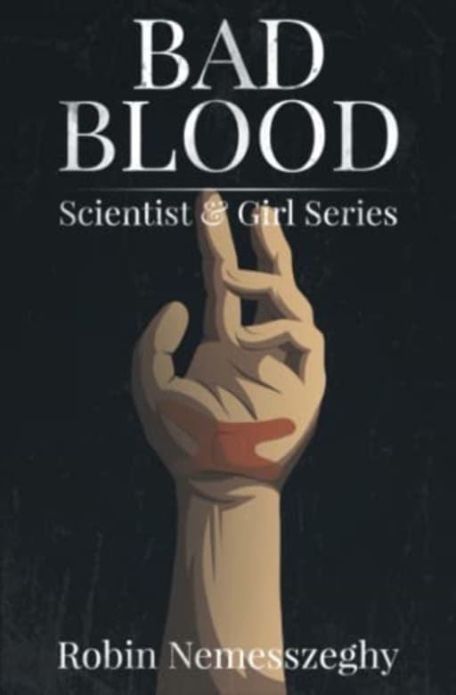 Bad Blood: A Werewolf Fantasy Adventure: Scientist & Girl Series Book 1, by Robin Nemesszeghy