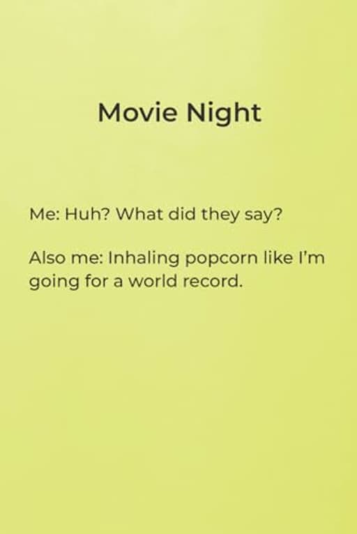Movie Night Me: Huh? What did they say? Also me: Inhaling popcorn like Im going for a world record.: Funny Relatable Humor Notebook: A Minimalist ... Pen Test Page and Professional Aesthetic, by Delia-Rae Edwards