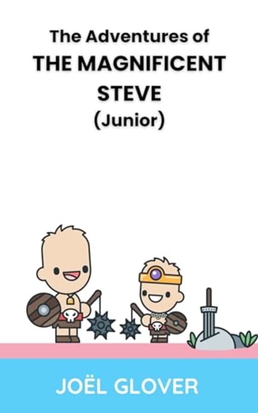The Adventures of THE MAGNIFICENT STEVE (Junior) (The Littlest Kingdom), by Jol Glover