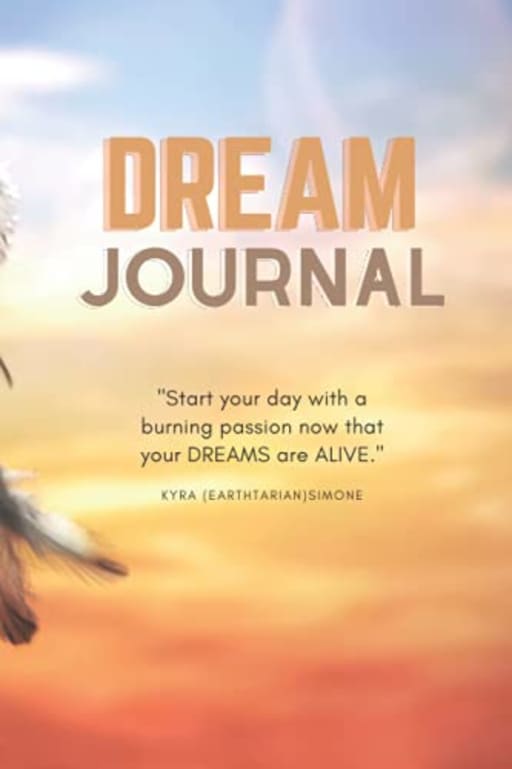 Dream Journal (Follow Your Dreams. Be Inspired. Transform and Heal.), by Kyra EarthTarian Simone