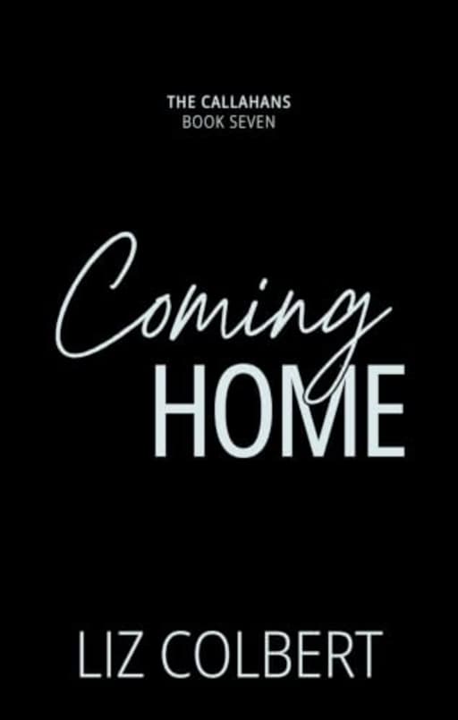 Coming Home (The Callahans Book 7), by Liz Colbert