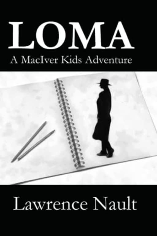 Loma: A MacIver Kid Adventure (The MacIver Kids Adventures), by Lawrence Nault