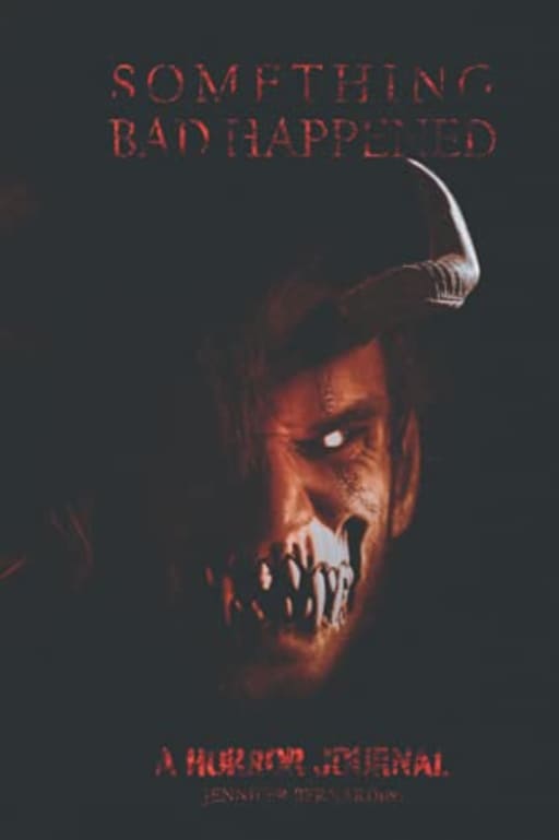 Something Bad Happened: A Horror Journal, by Jennifer Bernardini