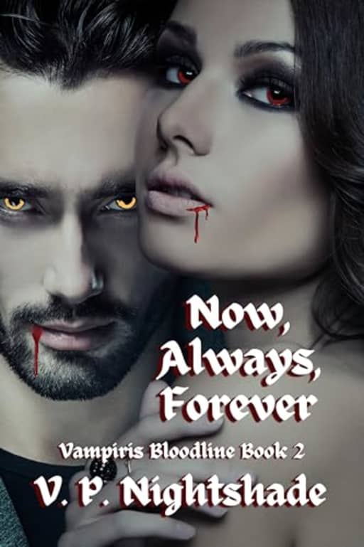 Now, Always, Forever: A Dark Paranormal Vampire Romance (Vampiris Bloodline - A Paranormal Vampire Romance Series Book 2), by V. P. Nightshade