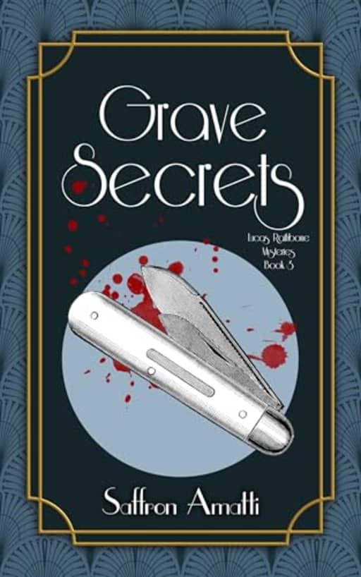 Grave Secrets: A 1920s Murder Mystery (Lucas Rathbone Mysteries Book 3), by Saffron Amatti