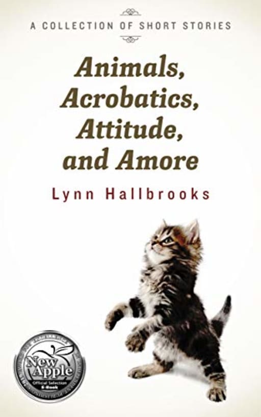 Animals, Acrobatics, Attitude, and Amore, by Lynn Hallbrooks