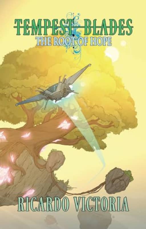 The Root of Hope (4) (Tempest Blades), by Ricardo Victoria