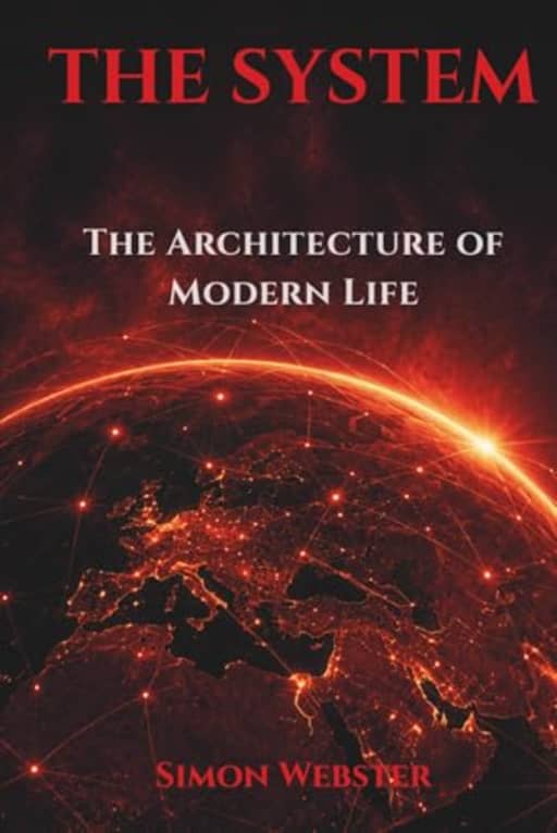 The System: The Architecture of Modern Life, by Simon Webster | Simon Webster