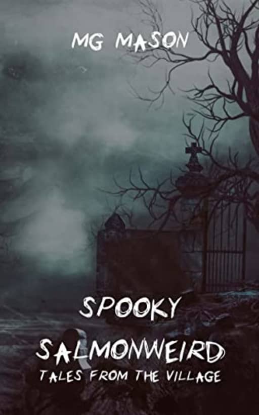 Spooky Salmonweird: Tales From The Village, by MG Mason