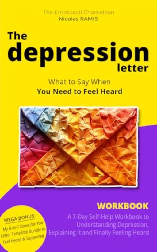 The Depression Letter Workbook: A 7-Day Self-Help Workbook to Understanding Depression, Explaining It, and Finally Feeling Heard (Overcome Depression Mastery 2), by Nicolas Ramis