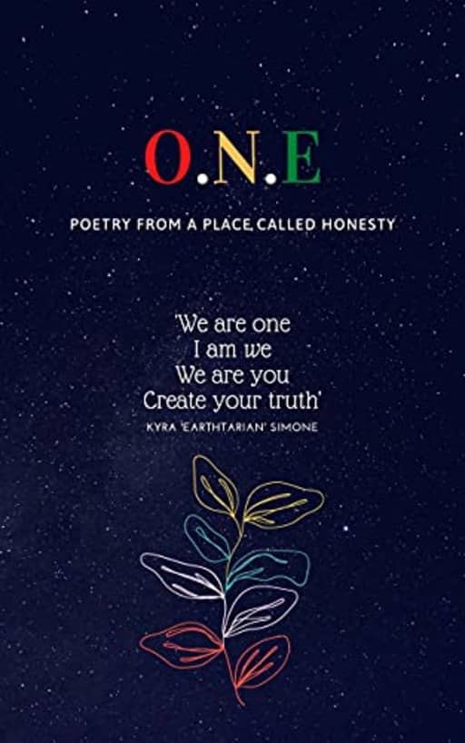 O.N.E - Poetry from a place called honesty, by Kyra EarthTarian Simone