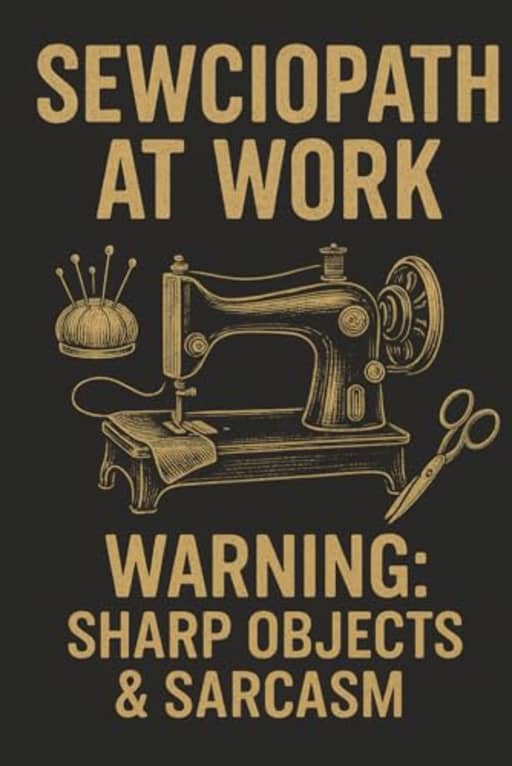 Sewciopath at Work - Funny Sewing Notebook for Seamstresses and Tailors: A hilarious lined notebook for sarcastic sewists, full of humour and vintage style, by T Larkin