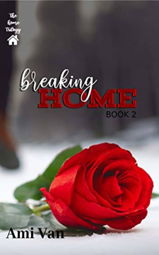 Breaking Home: A Second Chance Romance (The Home Trilogy Book 2), by Ami Van