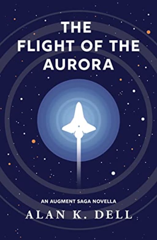 The Flight of the Aurora: An Augment Saga Novella (The Augment Saga Book 3), by Alan K. Dell