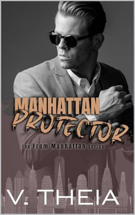 Manhattan Protector: A bodyguard romance (From Manhattan), by V. Theia