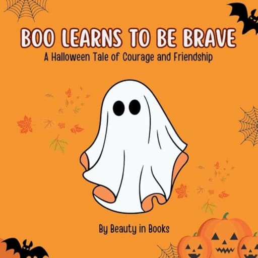 Boo Learns to Be Brave: A Halloween Tale of Courage and Friendship, by In Beauty in Books