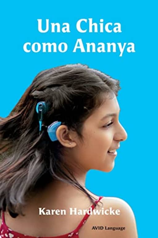 Una Chica como Ananya: La historia real de una nia inspiradora, que es sorda y lleva implantes cocleares (Spanish Edition), by Karen Hardwicke